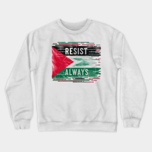 Resist Always Crewneck Sweatshirt